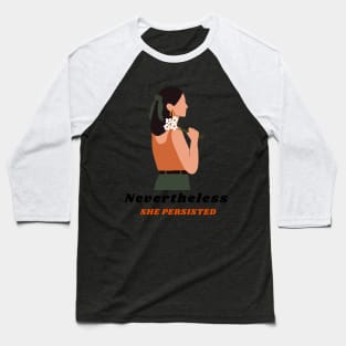 Nevertheless She Persisted Lady Empowerment Baseball T-Shirt